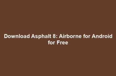 Download Asphalt 8: Airborne for Android for Free